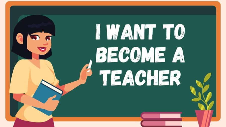 10 lines on I want to become a Teacher